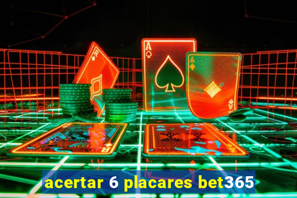 acertar 6 placares bet365